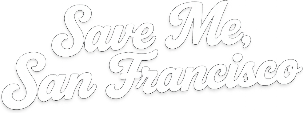 Save Me, San Francisco